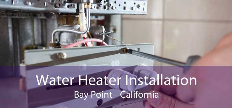Water Heater Installation Bay Point - California