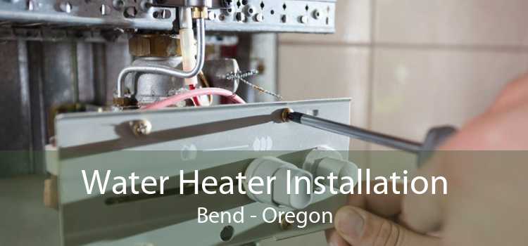 Water Heater Installation Bend - Oregon