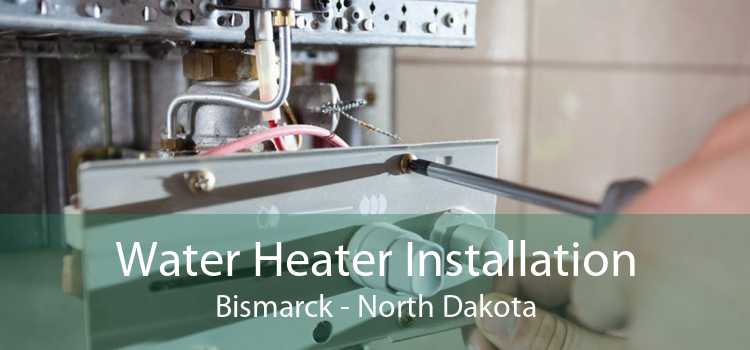 Water Heater Installation Bismarck - North Dakota