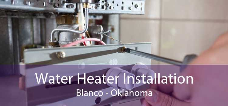 Water Heater Installation Blanco - Oklahoma