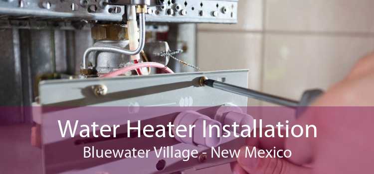 Water Heater Installation Bluewater Village - New Mexico