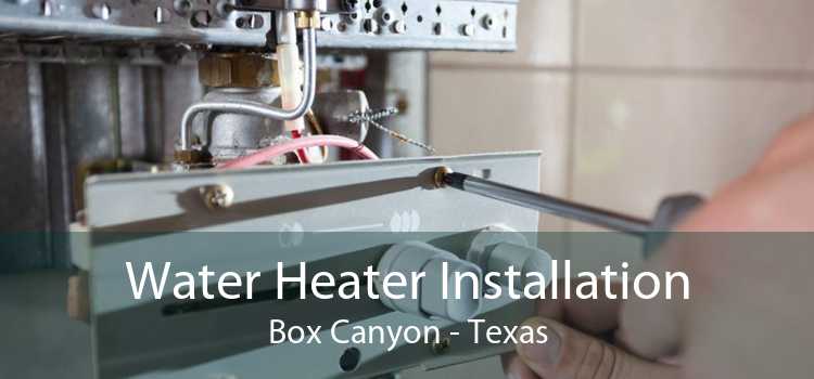 Water Heater Installation Box Canyon - Texas