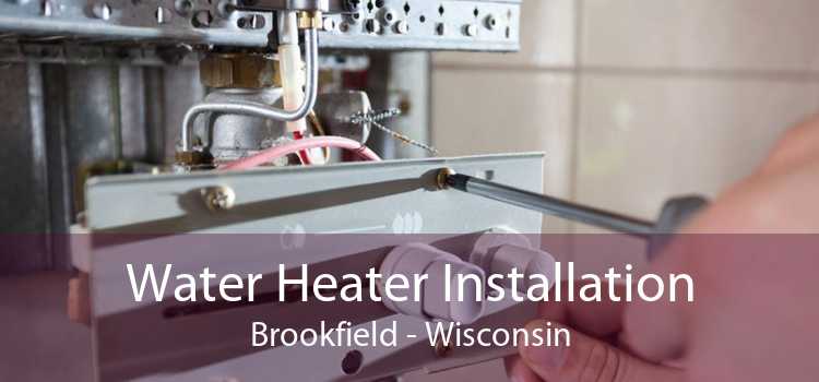 Water Heater Installation Brookfield - Wisconsin