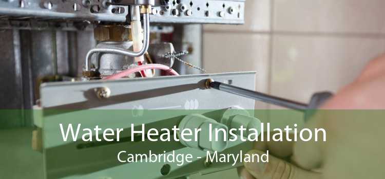 Water Heater Installation Cambridge - Maryland