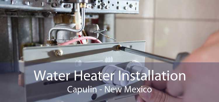 Water Heater Installation Capulin - New Mexico