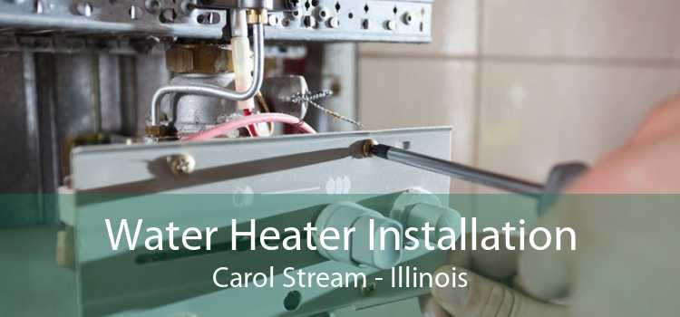Water Heater Installation Carol Stream - Illinois
