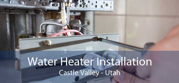 Water Heater Installation Castle Valley - Utah