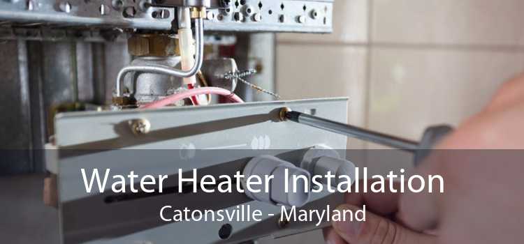 Water Heater Installation Catonsville - Maryland