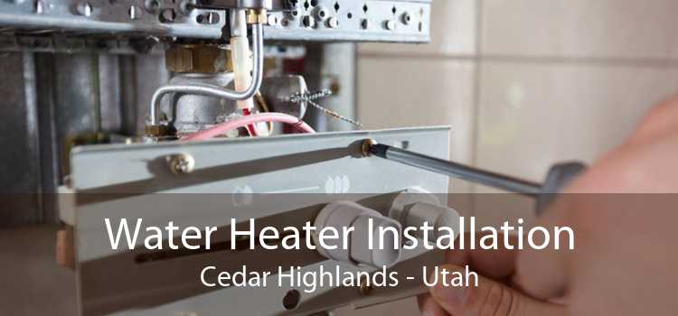 Water Heater Installation Cedar Highlands - Utah