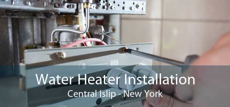 Water Heater Installation Central Islip - New York