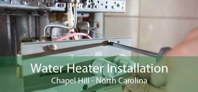 Water Heater Installation Chapel Hill - North Carolina