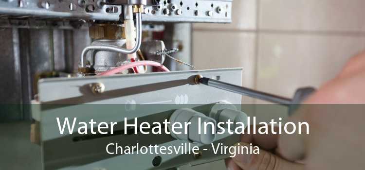 Water Heater Installation Charlottesville - Virginia