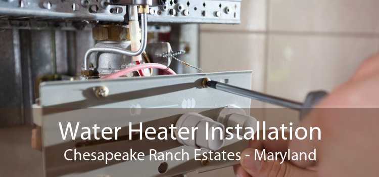 Water Heater Installation Chesapeake Ranch Estates - Maryland