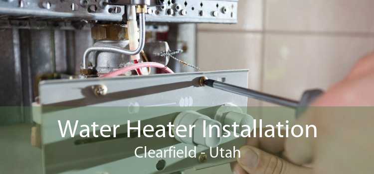 Water Heater Installation Clearfield - Utah