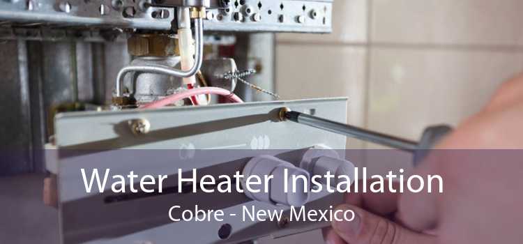 Water Heater Installation Cobre - New Mexico