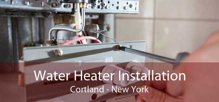 Water Heater Installation Cortland - New York