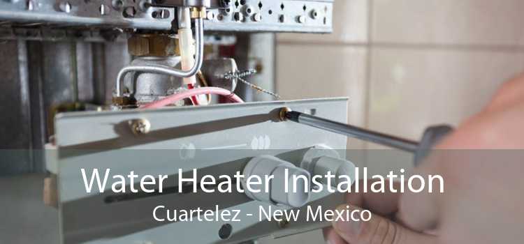 Water Heater Installation Cuartelez - New Mexico