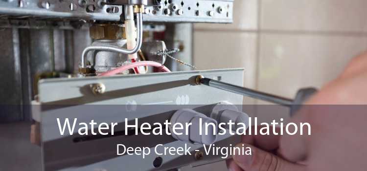 Water Heater Installation Deep Creek - Virginia
