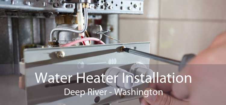 Water Heater Installation Deep River - Washington