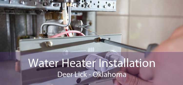 Water Heater Installation Deer Lick - Oklahoma