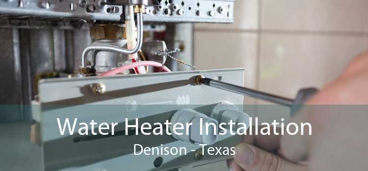 Water Heater Installation Denison - Texas