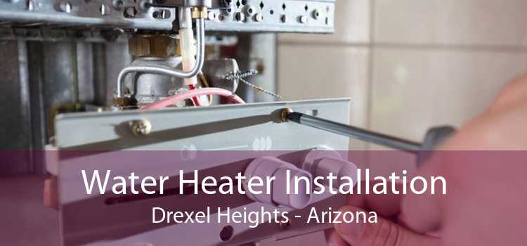 Water Heater Installation Drexel Heights - Arizona