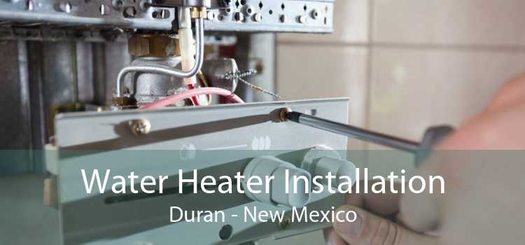 Water Heater Installation Duran - New Mexico