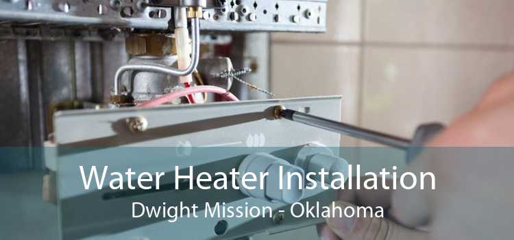 Water Heater Installation Dwight Mission - Oklahoma