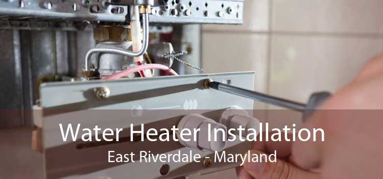 Water Heater Installation East Riverdale - Maryland