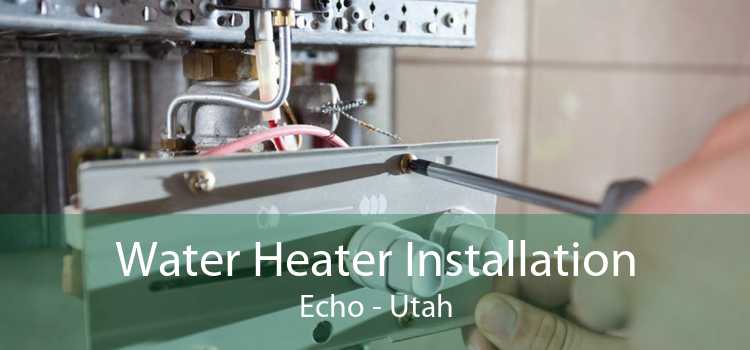 Water Heater Installation Echo - Utah