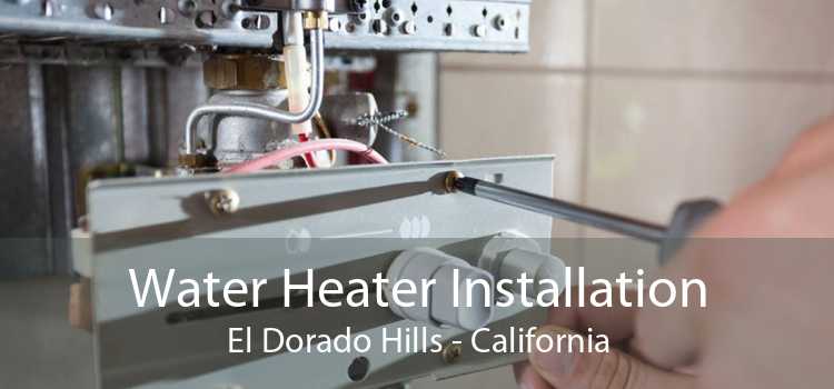 Water Heater Installation El Dorado Hills - California