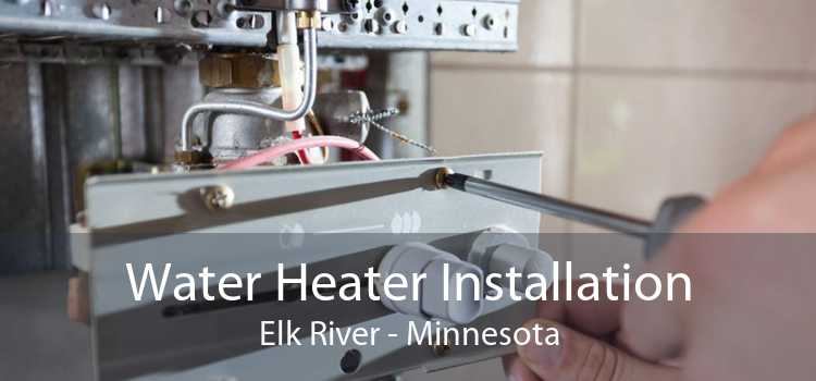 Water Heater Installation Elk River - Minnesota