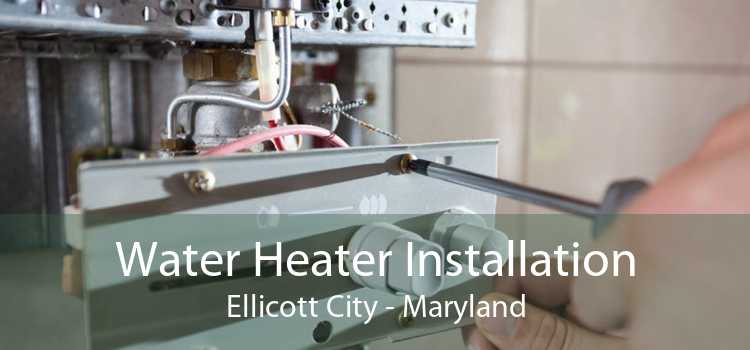 Water Heater Installation Ellicott City - Maryland
