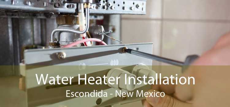 Water Heater Installation Escondida - New Mexico