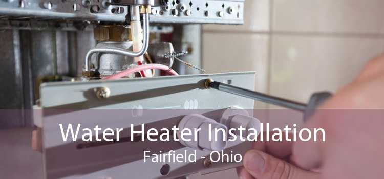 Water Heater Installation Fairfield - Ohio