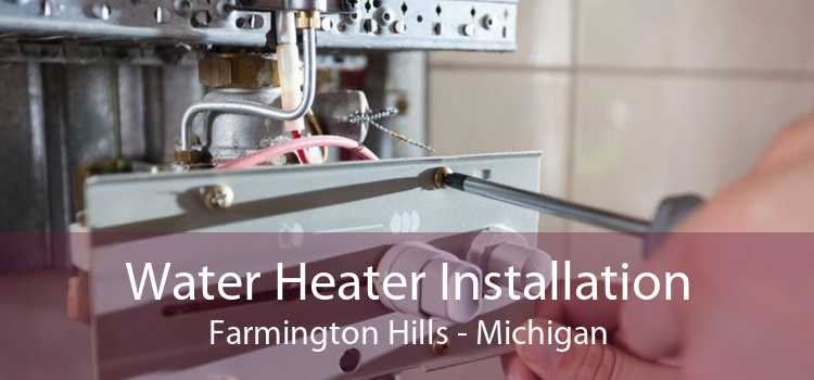 Water Heater Installation Farmington Hills - Michigan