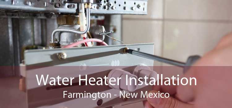 Water Heater Installation Farmington - New Mexico