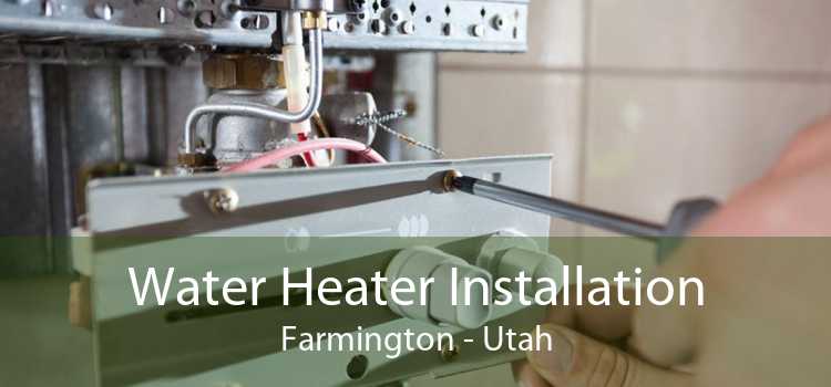 Water Heater Installation Farmington - Utah
