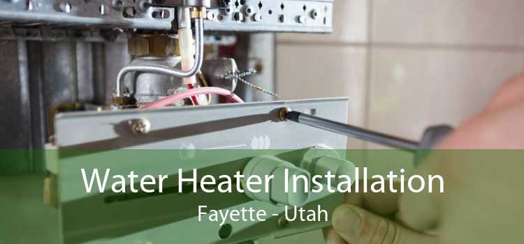 Water Heater Installation Fayette - Utah