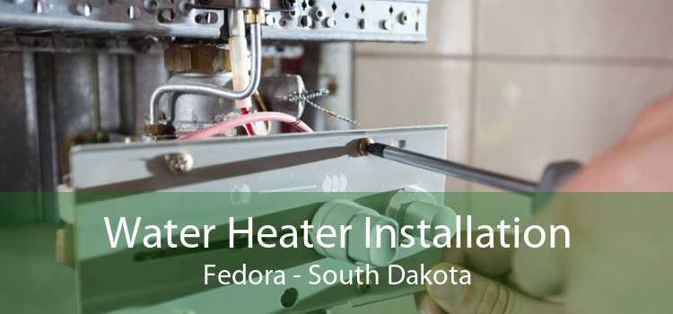 Water Heater Installation Fedora - South Dakota