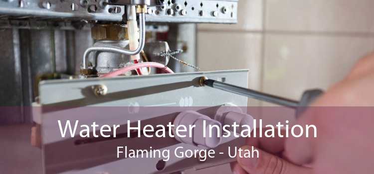 Water Heater Installation Flaming Gorge - Utah