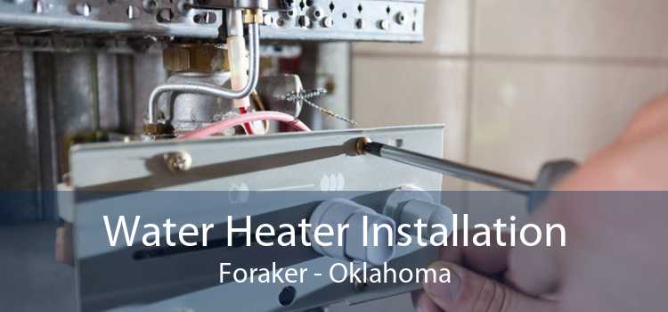 Water Heater Installation Foraker - Oklahoma