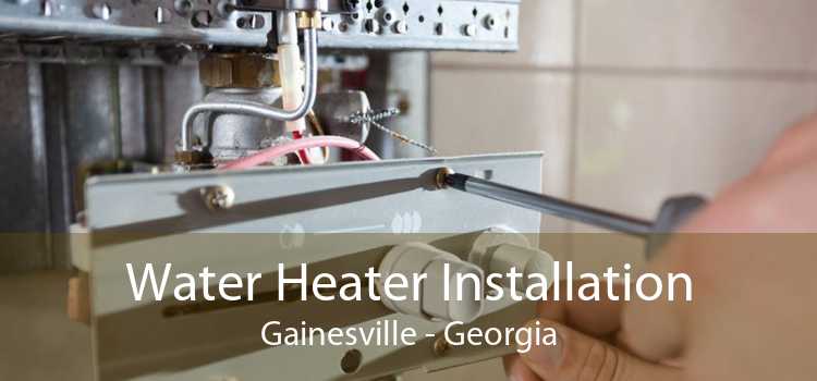 Water Heater Installation Gainesville - Georgia