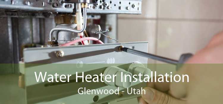 Water Heater Installation Glenwood - Utah