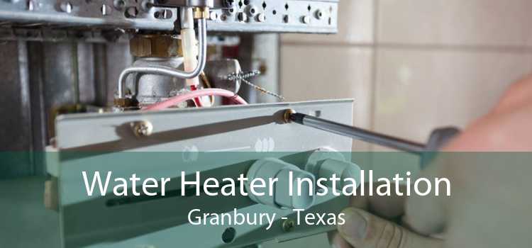 Water Heater Installation Granbury - Texas