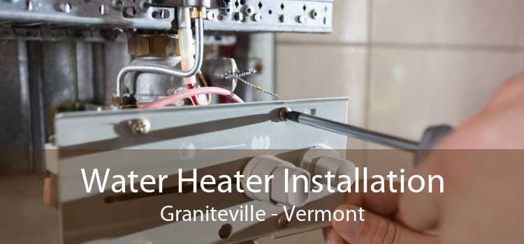 Water Heater Installation Graniteville - Vermont