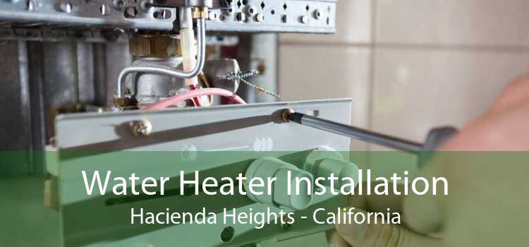 Water Heater Installation Hacienda Heights - California