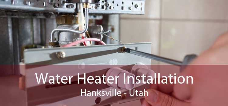 Water Heater Installation Hanksville - Utah