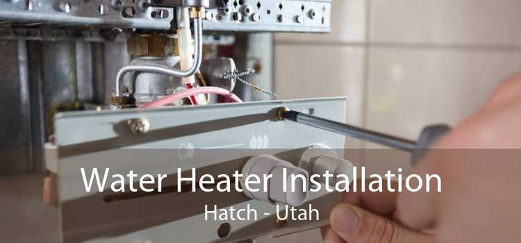Water Heater Installation Hatch - Utah