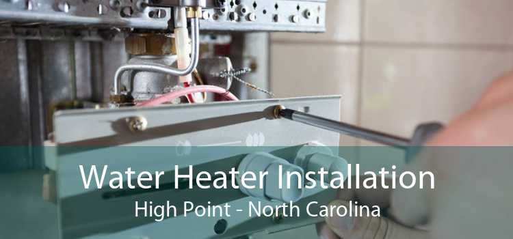 Water Heater Installation High Point - North Carolina